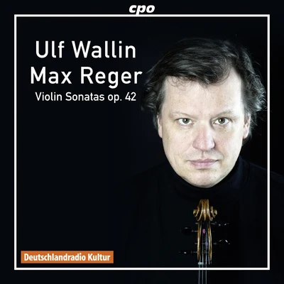 REGER, M.: Violin Sonatas, Op. 42, Nos. 1-4 (Wallin) 专辑 Ulf Wallin