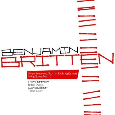 Benjamin Britten: Simple Symphony and String Quartets 專輯 Benjamin Britten