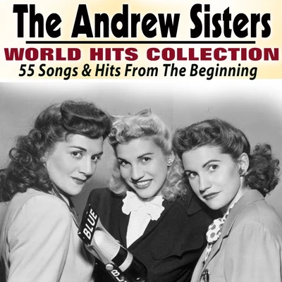 The Andrew Sisters The Andrew Sisters World Hits collection (55 Songs & Hits From The Beginning)