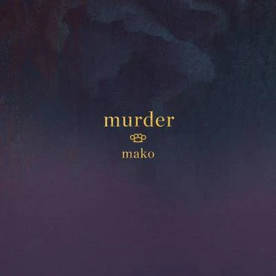 Murder 專輯 MAKO