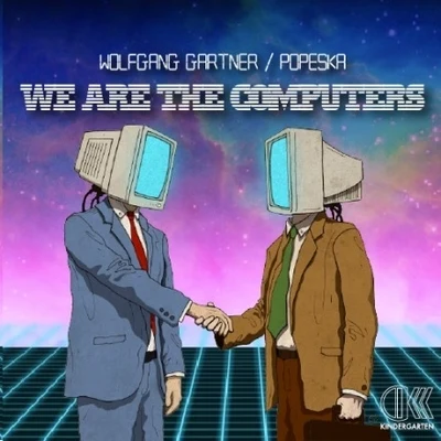 We Are Computers (Original Mix) 專輯 Wolfgang Gartner