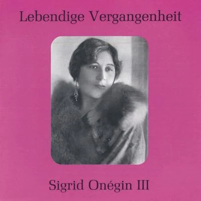 Lebendige Vergangenheit - Sigrid Onegin (Vol.3) 专辑 Sigrid Onégin