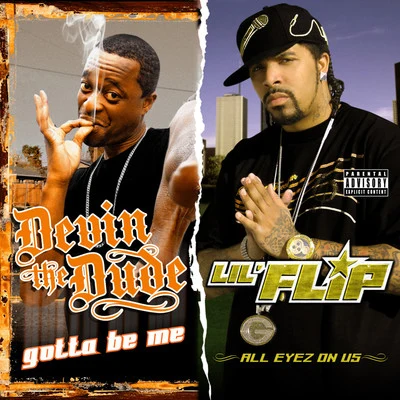 Gotta Be MeAll Eyez on Us (2 For 1: Special Edition) 专辑 Lil' Flip/Joe Weed/J.D. Arthur