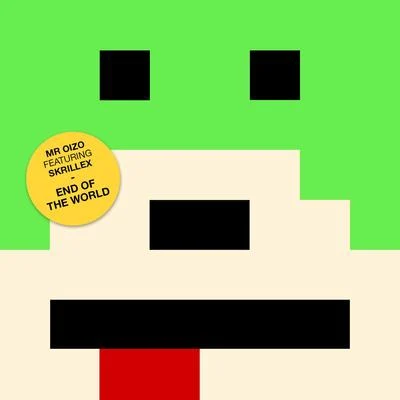 End Of The World (feat. Skrillex) 專輯 Mr. Oizo