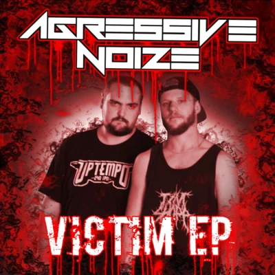 Victim EP 專輯 Agressive Noize