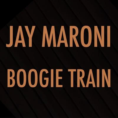 Boogie Train 專輯 Jay Maroni