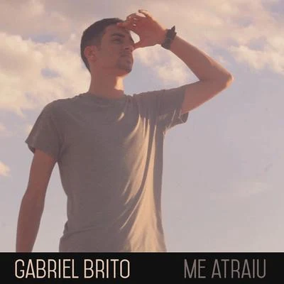 Me Atraiu 專輯 Gabriel Brito