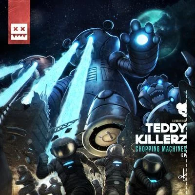 Chopping Machines EP 专辑 Teddy Killerz