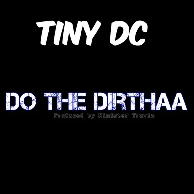 Do the Dirthaa - Single 專輯 Big stuff/Contraband/Tiny DC/Cals/Phat Mac