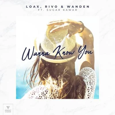 Wanna Know You (feat. Sugar Kawar) 專輯 LoaX/Dannic/INNA