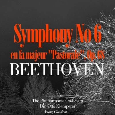 The Philharmonia Orchestra Beethoven: Symphonie No. 6 en fa majeur, Op. 68 &#x27;Pastorale&#x27;