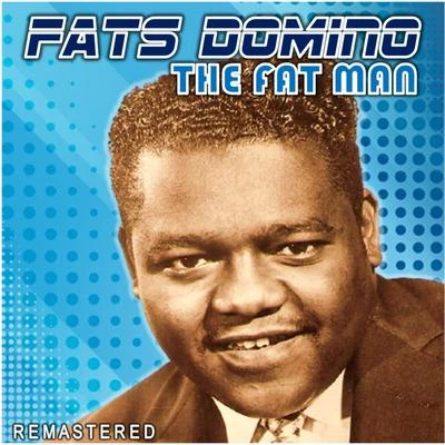 The Fat Man (Remastered) 專輯 Fats Domino