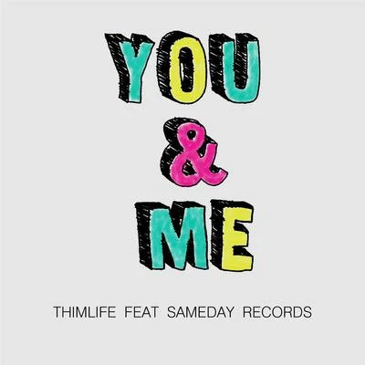 ThimLifeAkade You & Me