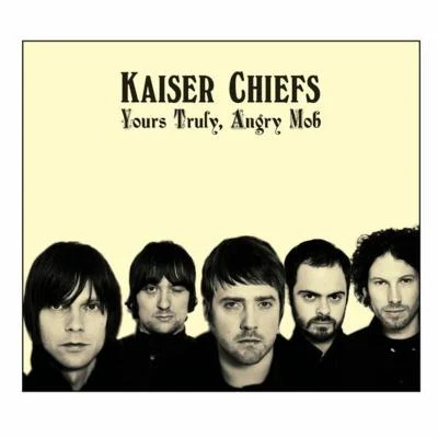 Yours Truly, Angry Mob 專輯 Kaiser Chiefs