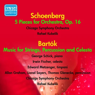 SCHOENBERG, A.: 5 Pieces for OrchestraBARTOK, B.: Music for Strings, Percussion and Celesta (Chicago Symphony Orchestra, Kubelik) (1951, 1953) 专辑 Erica Morini/David Madison/Jacob Krachmalnick/Sol Schoenbach/Rafael Kubelík