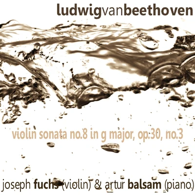 Beethoven: Violin Sonata No. 8 in G Major, Op. 30 No. 3 专辑 Joseph Fuchs