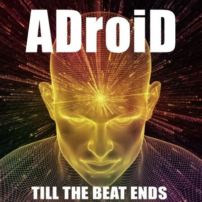 Till the Beat Ends 专辑 ADroiD