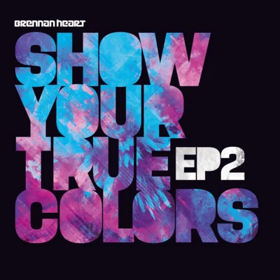 Brennan HeartZatox Show Your True Colors EP2