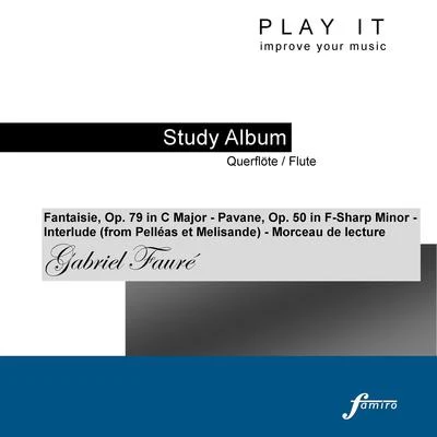 Play it - Study Album - QuerflöteFlute; Gabriel Fauré: Fantaisie, Op. 79 in C Major - Pavane, Op. 50 in F-Sharp Minor - Interlude - Morceau de lectur 专辑 Leopold Mozart/Denette Whitter