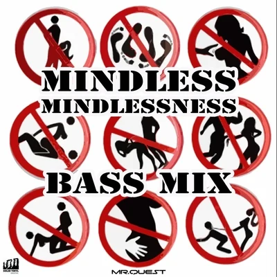 Mindless Mindlessness (Bass Mix) 專輯 Mr Quest