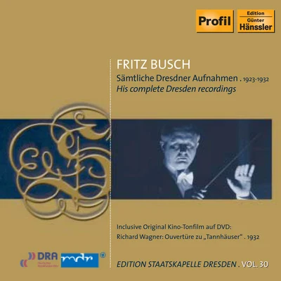 BUSCH, Fritz: Dresden Recordings (Complete) (1923-1932) (Staatskapelle Dresden Edition, Vol. 30) 专辑 Fritz Busch