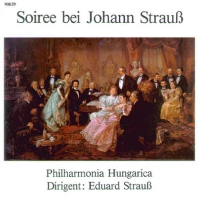 Eduard StraussPhilharmonia Hungarica Soiree bei Johann Strauss