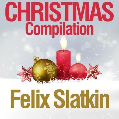 Christmas Compilation 专辑 Felix Slatkin