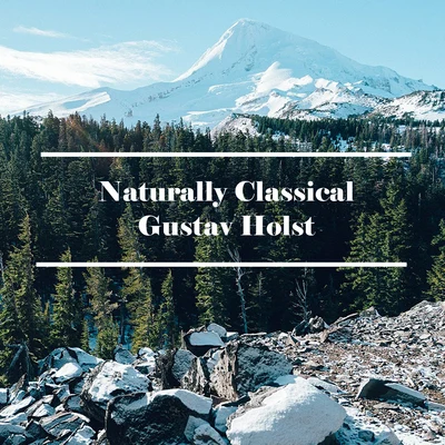 Naturally Classical Gustav Holst 專輯 Gustav Holst