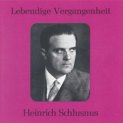 Lebendige Vergangenheit - Heinrich Schlusnus 专辑 Heinrich Schlusnus