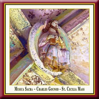 Charles Gounod: Messe solennelle de Saint-CécileSt. Cecilia MassCäcilien-Messe 专辑 Charles Gounod