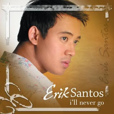 Gloc-9Erik Santos I&#x27;ll Never Go