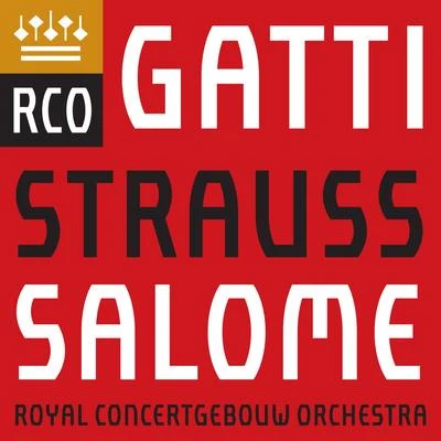 Daniele Gatti Strauss, Richard: Salome, Op. 54, TrV 215, Scene 4: Dance of the Seven Veils (Orchestral Interlude)