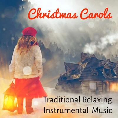 Christmas Carols - Traditional Instrumental Relaxing Music for Beautiful Day Silent Night Chakra Meditation with New Age Binaural Soothing Sounds 專輯 Christmas Songs/Christmas Hits/Christmas Favourites