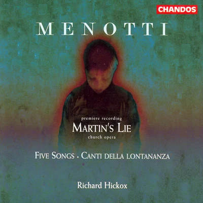 MENOTTI: Martins Lie5 SongsCanti della lontananza 專輯 Richard Hickox