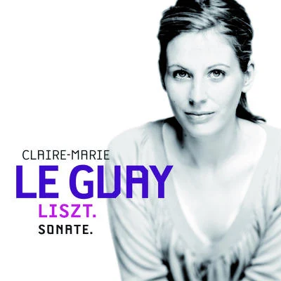 Liszt: Sonate pour piano en si mineur, S 178 專輯 Claire-Marie Le Guay