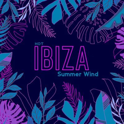 Hot Ibiza Summer Wind - Ibiza Lounge Chill, Chill Out 2020, Holiday Summer 2020, Party Vibes, Dance Vibrations 專輯 Ultimate Chill Music Universe/Ibiza Chillout Unlimited/Lounge Ibiza