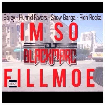 Im So Fillmoe (Feat. Hunnid Favors, Show Banga, Rich Rocka) 專輯 Bailey/Marco Foster/Embody