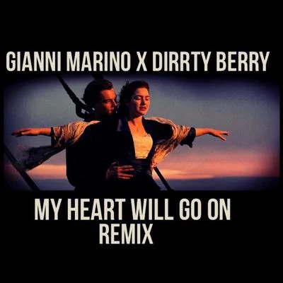 My Heart Will Go On (Dirrty Berry X Gianni Marino Remix) 專輯 Gianni Marino