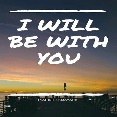 I Will Be with You 專輯 Mayank