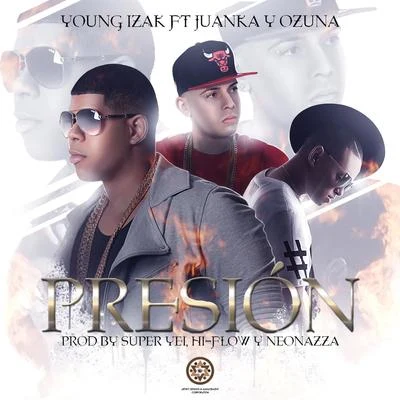 Presion (feat. Juanka & Ozuna) 專輯 Young Izak