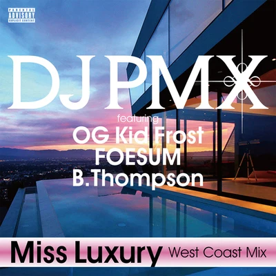 Miss Luxury (West Coast Mix) featuring OG Kid Frost, FOESUM, B.Thompson 專輯 Young Dais/DJ PMX/CITY ACE/Quintino & Blasterjaxx