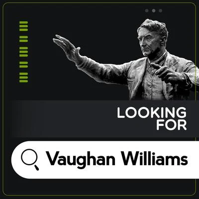 Looking for Vaughan Williams 專輯 Ralph Vaughan Williams