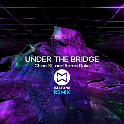 Under the Bridge (Imagine8 Remix) 專輯 Chino XL/Apathy/Oktober/Bishop Brigante/Genovese