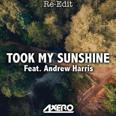 Took My Sunshine (feat. Andrew Harris) [Re-Edit] 專輯 Sander W/Preben/Axero