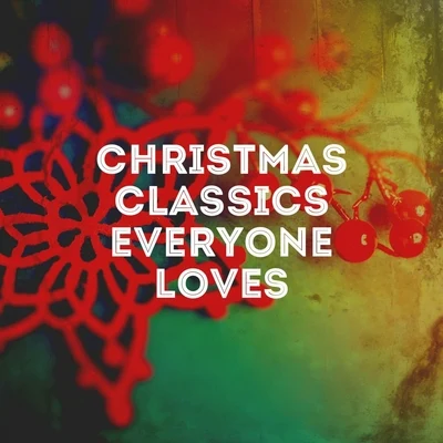 Christmas Classics Everyone Loves 专辑 Christmas Music