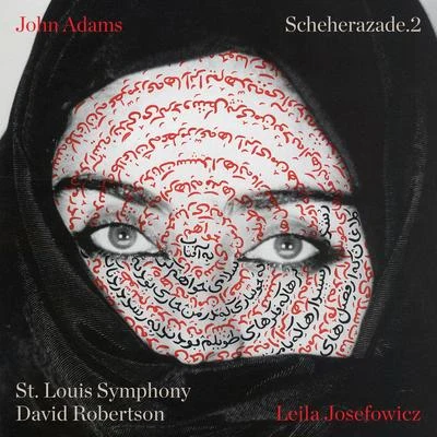 John Adams: Scheherazade.2 专辑 Hüseyin Sermet/Monte-Carle Philharmonique Orchestra/David Robertson