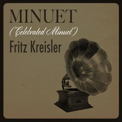 Minuet ("Celebrated Minuet") 專輯 Fritz Kreisler/Joseph Haydn/Frederic Chopin/Johann Sebastian Bach/Wolfgang Amadeus Mozart