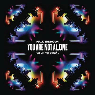 You Are Not Alone (Live At The Greek) 專輯 WALK THE MOON/Elvis Crespo/Dank/Shekhinah/Mahama