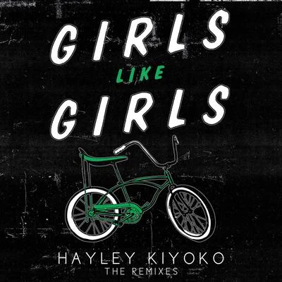 Girls Like Girls (Remixes) 專輯 Hayley Kiyoko