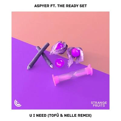 AspyerMatluck U I Need (feat. The Ready Set) [tofû & nelle Remix]